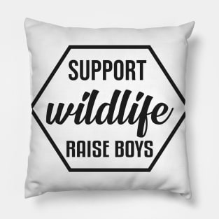 Support Wildlife Raise Boys - Funny T Shirt for Parents Pillow