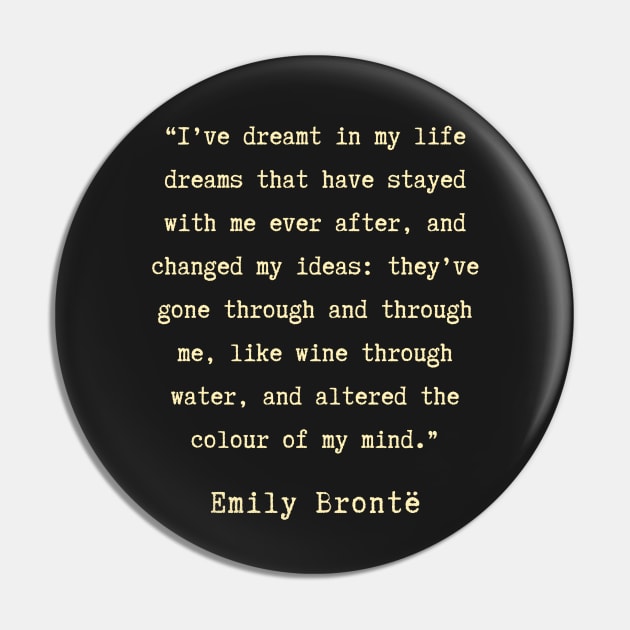 Emily Brontë quote: I have dreamt in my life, dreams that have stayed with me ever after, Pin by artbleed