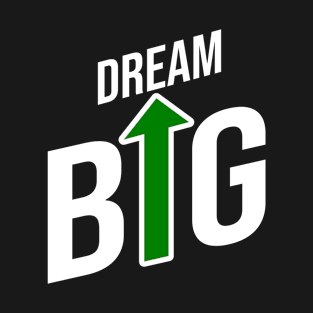 Dream Big T-Shirt