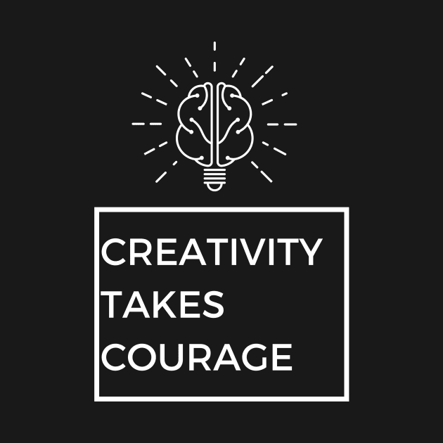 creativity  takes courage by creationsbyimtiyaz