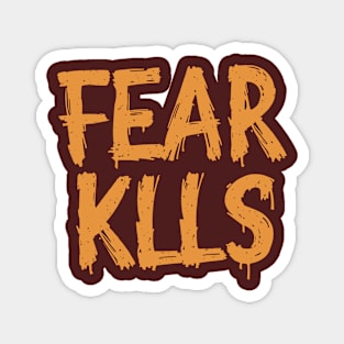 fear kills be brave Magnet