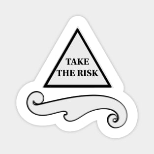 Take the risk Magnet