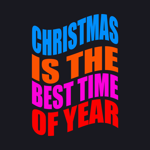 Christmas is the best time of year by Evergreen Tee