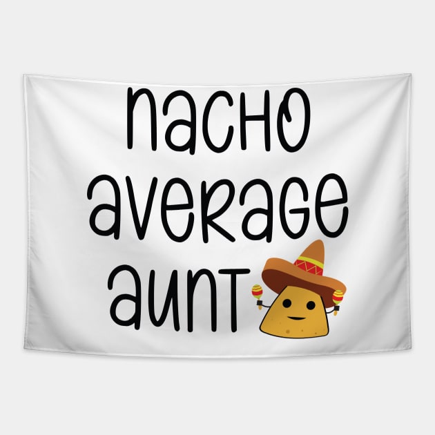 Nacho Average Aunt Funny Tapestry by Suchmugs