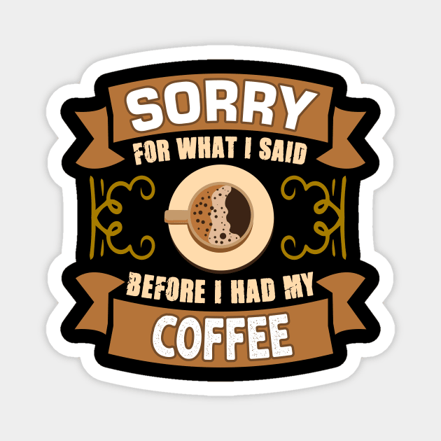 Sorry Coffee Motivation Magnet by Alvd Design