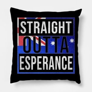 Straight Outta Esperance - Gift for Australian From Esperance in Western Australia Australia Pillow