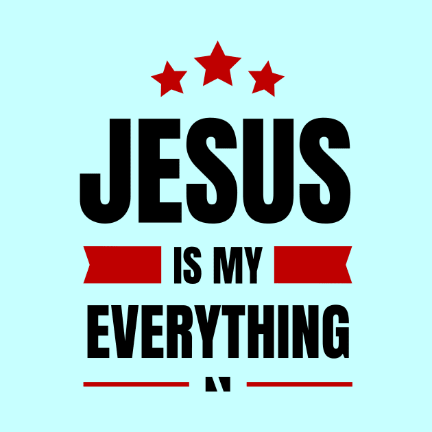 Jesus Is My Everything | Christian Saying by All Things Gospel