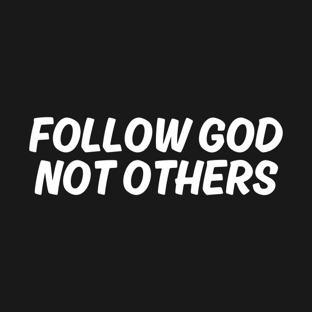 Follow God Not Others by manandi1