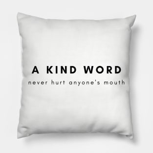 A kind word never hurt anyone's mouth, Pillow