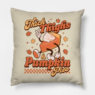 Thick Thighs and Pumpkin Pies - Funny Thanksgiving Pie Retro Pillow