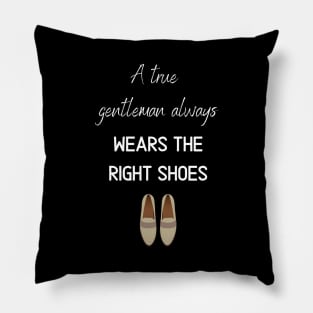 a true gentleman always wears the right shoes Pillow