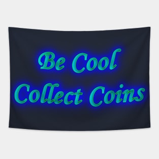 Be Cool Collect Coins Tapestry