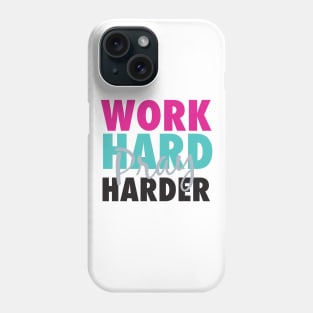 Work hard pray harder Phone Case