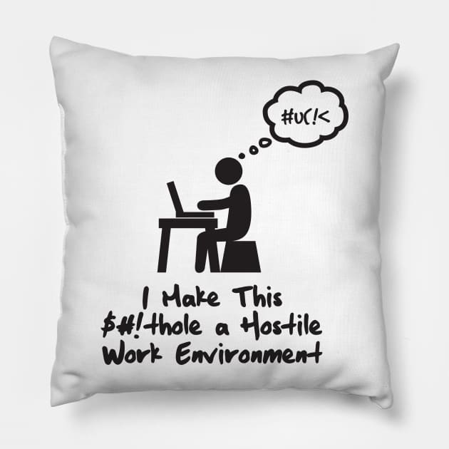 Hostile Work Environment Pillow by MikesTeez