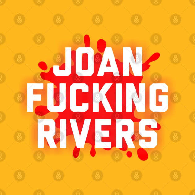 Joan Fucking Rivers by joeysartworld