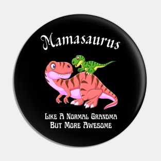 Mamasaurus Like A Normal Grandma But More Awesome Pin