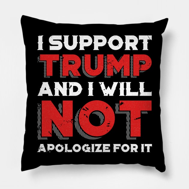 I Support Trump And I Will Not Apologize For It - Minimalist Pillow by StreetDesigns