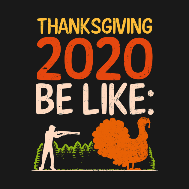 Thanksgiving 2020 Shirt | Be Like Big Turkey Gift by Gawkclothing