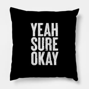 Yeah Sure Okay - Humorous Typography Design Pillow