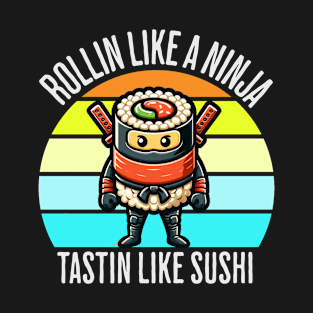 Cute Ninja Sushi Rollin Like A Ninja Tastin Like Sushi T-Shirt