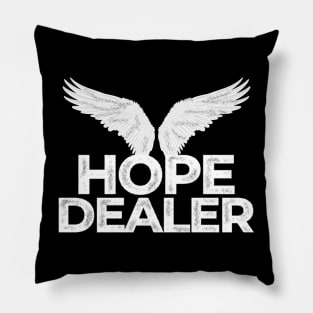 Hope Dealer Funny Pillow