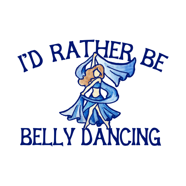 I'd rather be belly dancing by bubbsnugg