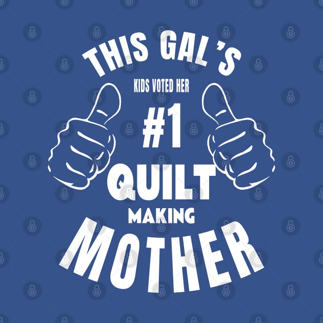 #1 Quilt Making Mother by TLSDesigns