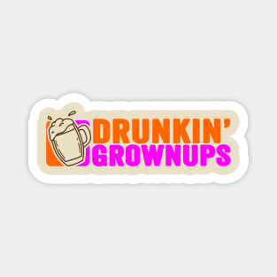 Drunkin Grownups - funny parody Magnet