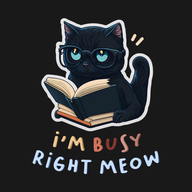 I'm Busy Right Meow! by Inked Lab