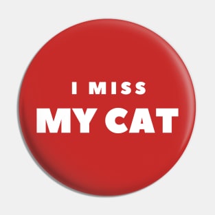 I MISS MY CAT Pin