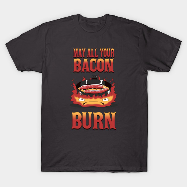 May All Your Bacon Burn - Miyazaki - T-Shirt | TeePublic