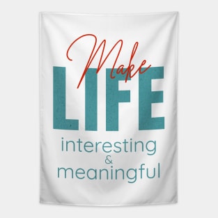 Make Life Interesting Meaningful Quote Motivational Inspirational Tapestry