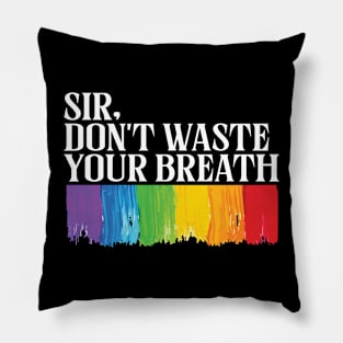 sir, don’t waste your breath Pillow