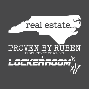 NC Real Estate - Proven By Ruben - The Locker Room T-Shirt