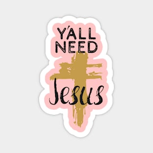 Y'all Need Jesus - You Need Jesus To Set You Right! - Prayer Magnet