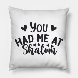 You Had Me At Shalom Pillow