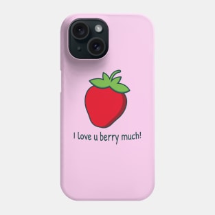 Strawberry | I love u berry much Phone Case