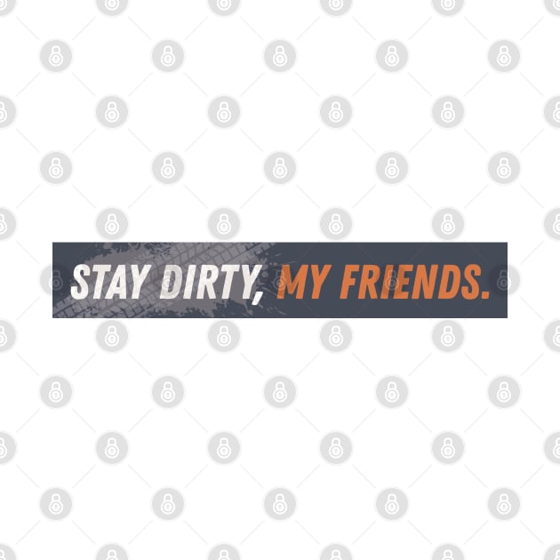 Stay Dirty Car Tread by sentinelsupplyco