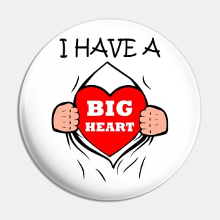 I HAVE A BIG HEART Pin