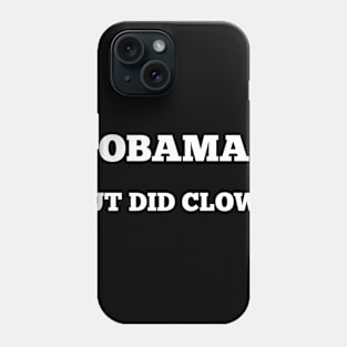 obama out did clown Phone Case