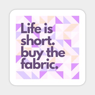 Quilt Wit — Life is short Magnet