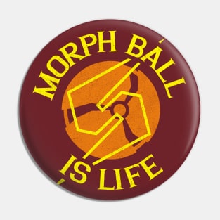 Morph Ball is Life Pin