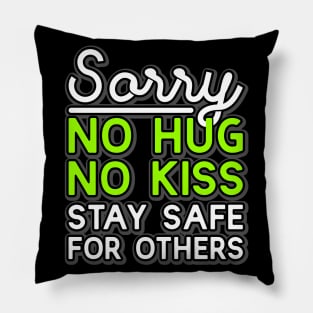 No kiss no hug stay safe for others Pillow