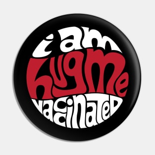 Hug Me, I'm Vaccinated Pin