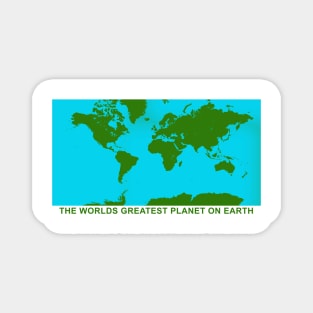 THE WORLDS GREATEST PLANET ON EARTH Magnet