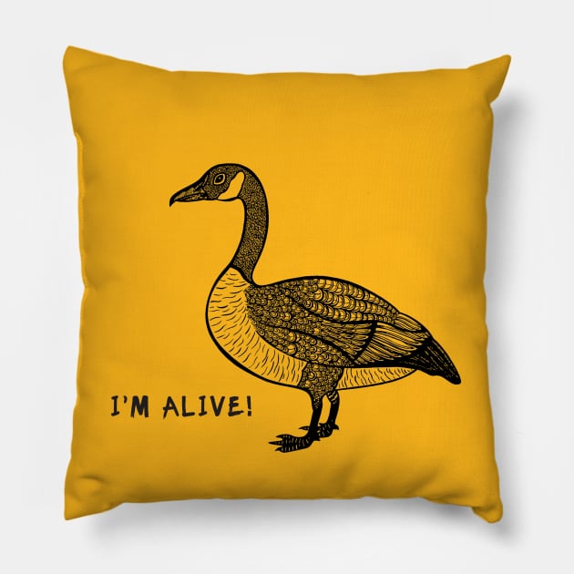 Canada Goose - I'm Alive! - meaningful bird lovers design Pillow by Green Paladin