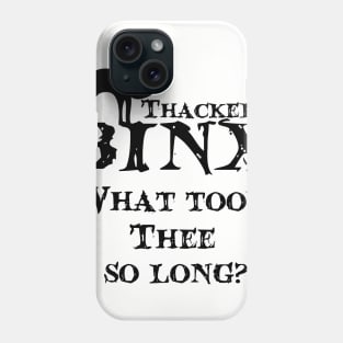 Thackery Binx, What took thee so long? Phone Case