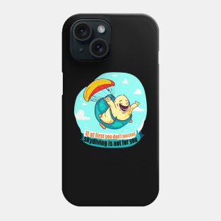 If at first you don't succeed, skydiving is not for you Phone Case