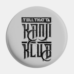 Tell That To KanjiKlub Pin