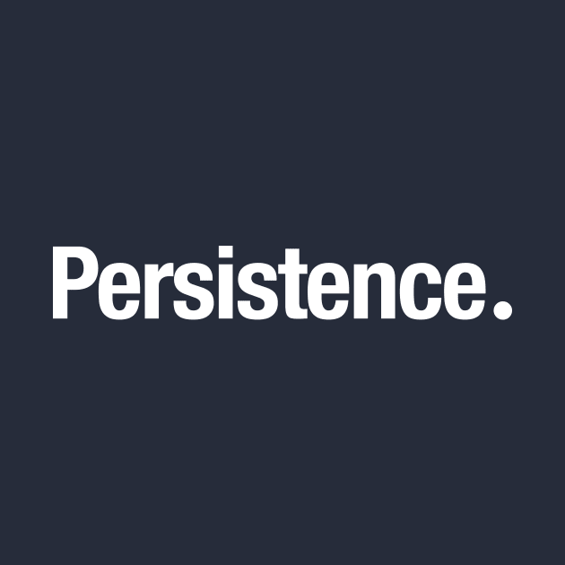 Persistence. by TheAllGoodCompany